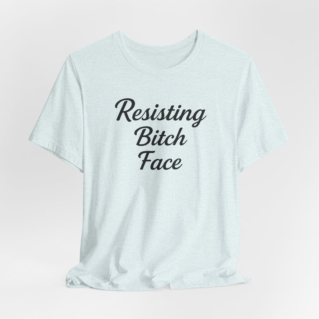Resisting Bitch Face