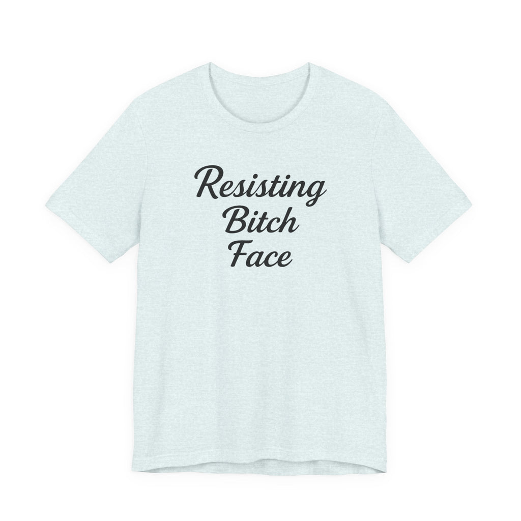Resisting Bitch Face