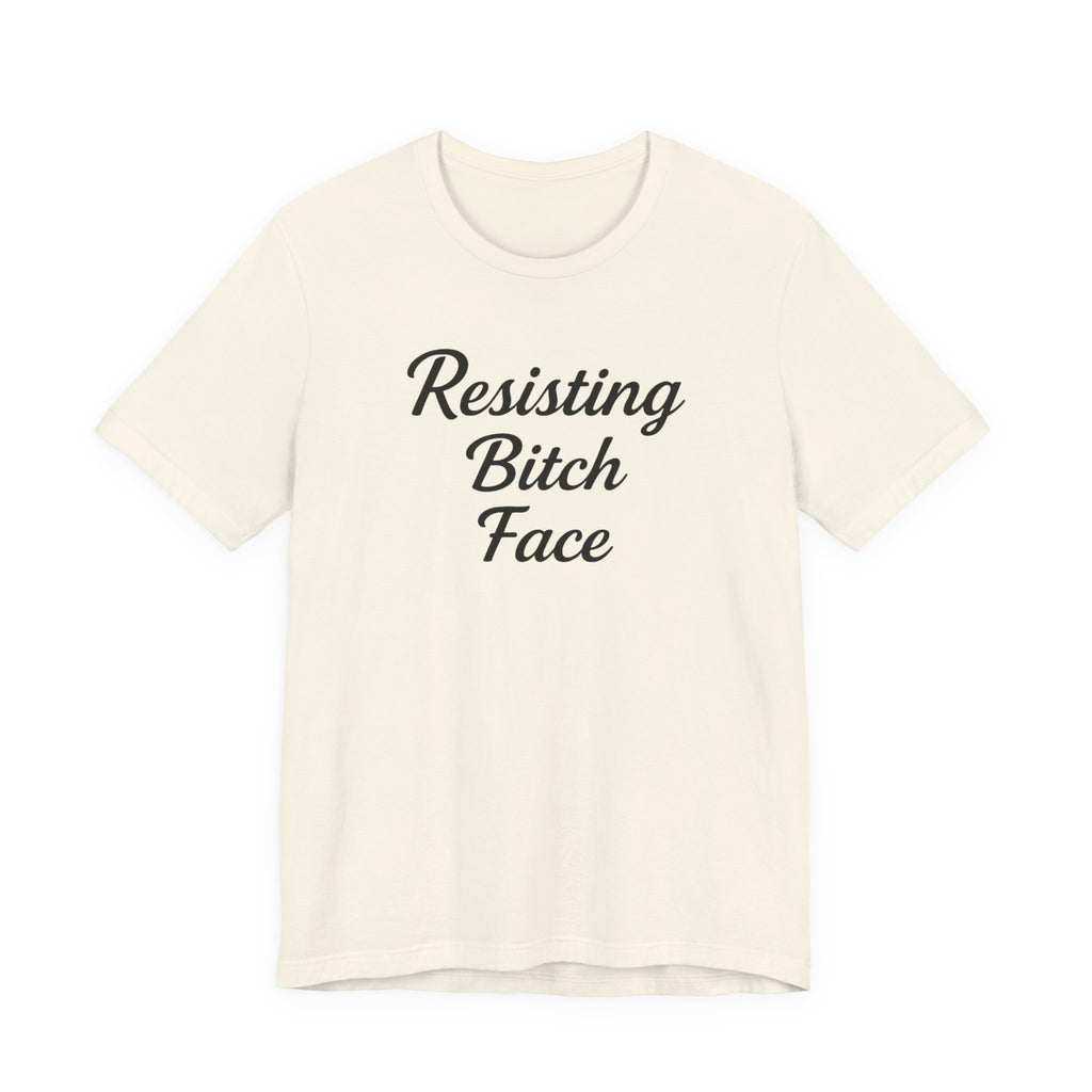 Resisting Bitch Face