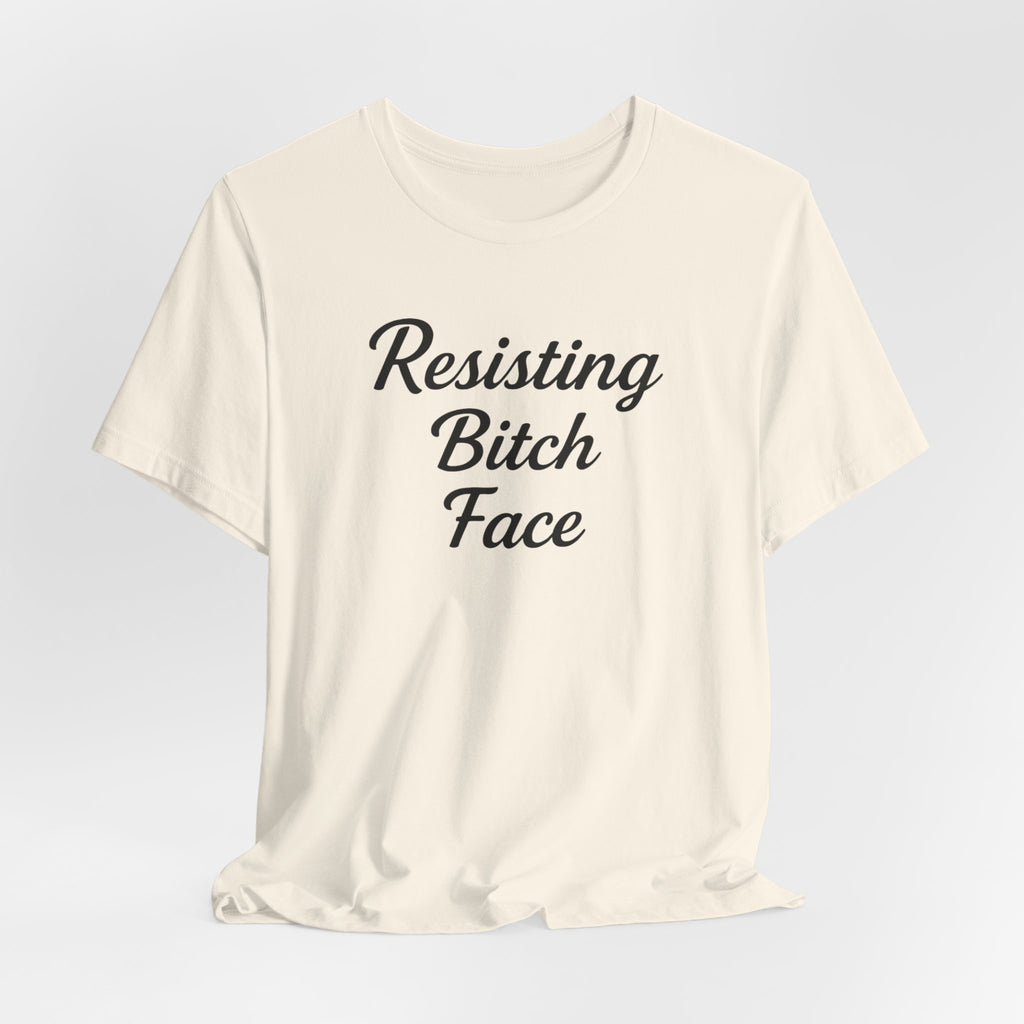 Resisting Bitch Face