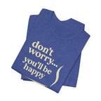 Don't Worry, You'll Be Happy