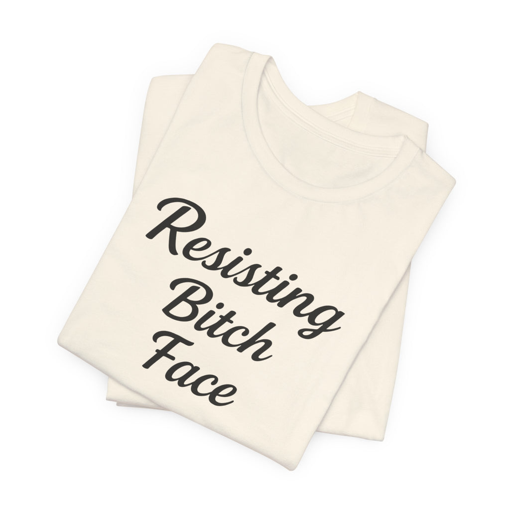 Resisting Bitch Face