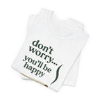 Don't Worry, You'll Be Happy