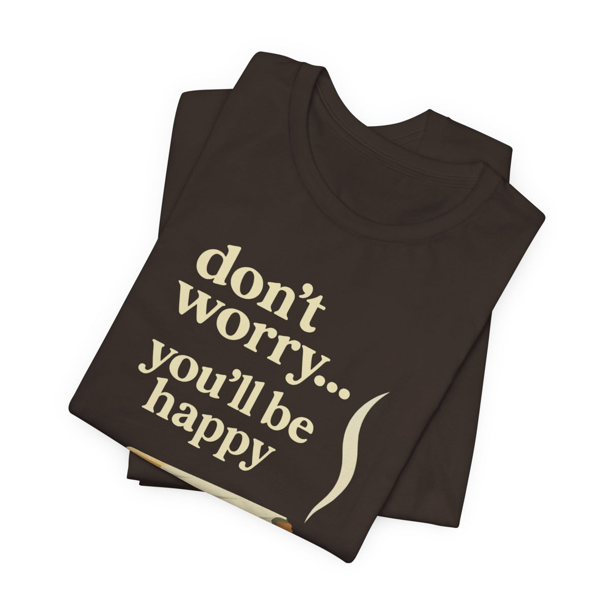 Don't Worry, You'll Be Happy