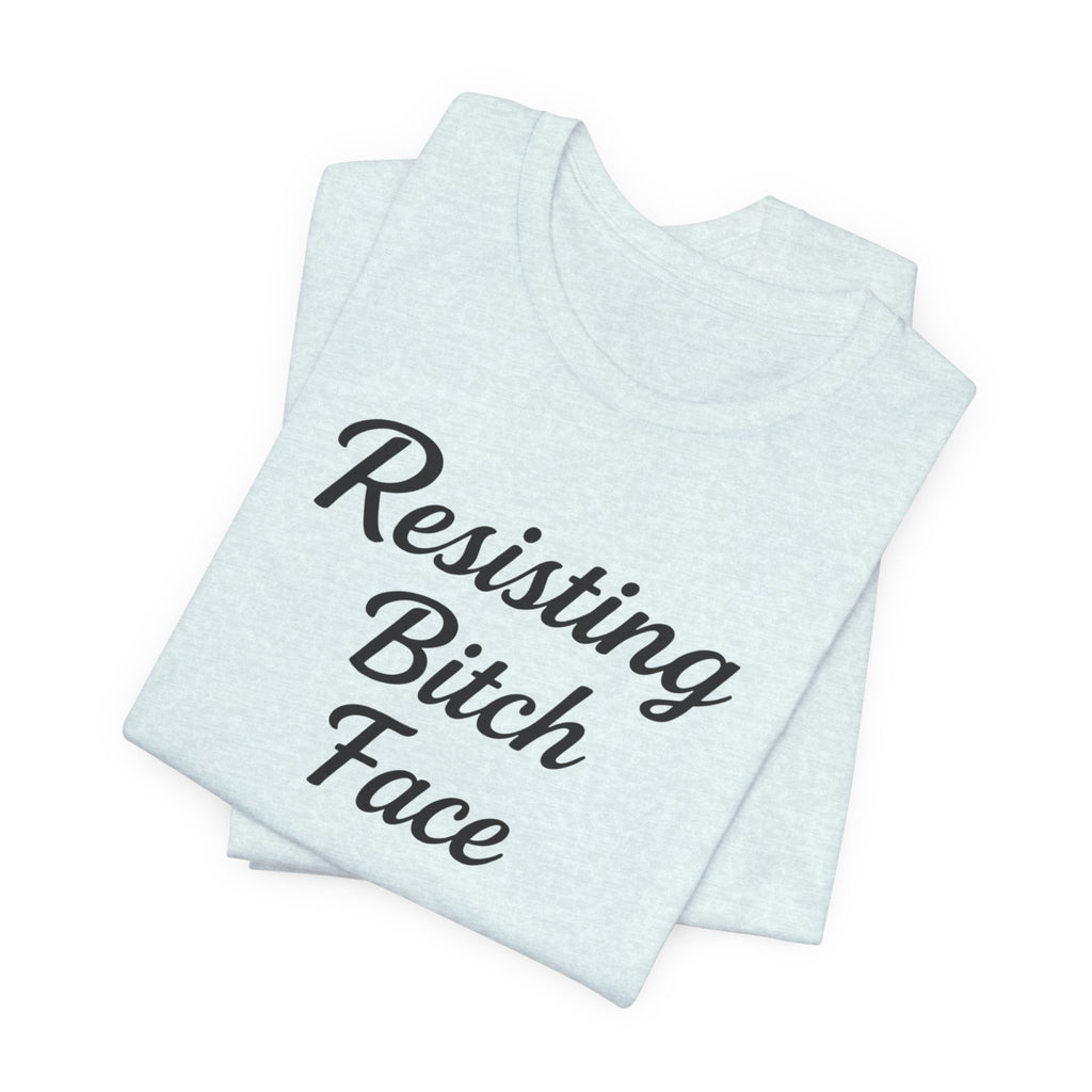 Resisting Bitch Face