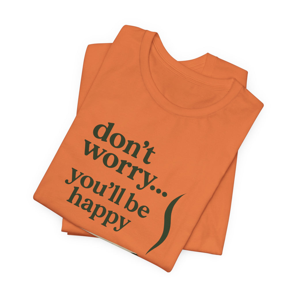 Don't Worry, You'll Be Happy